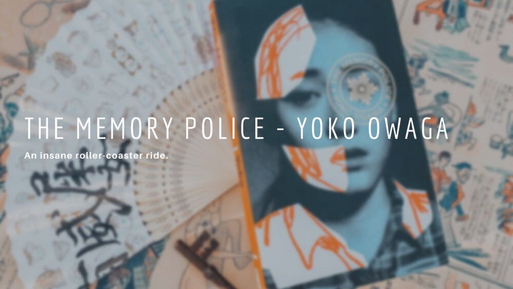 The Memory Police (Yoko Ogawa) – Review (no spoiler)